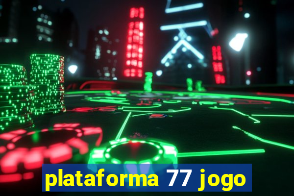 plataforma 77 jogo